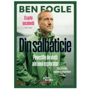 Pilot Books - Din salbaticie (autor Ben Fogle)
