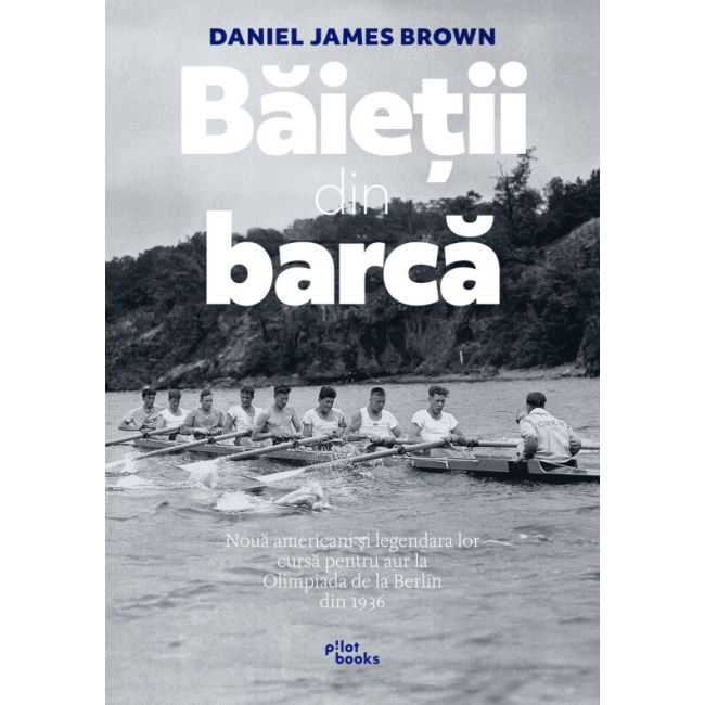 Pilot Books - Baietii din barca (autor Daniel James Brown)